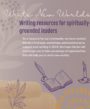 Write New Worlds: writing resources for spiritually-grounded leaders.