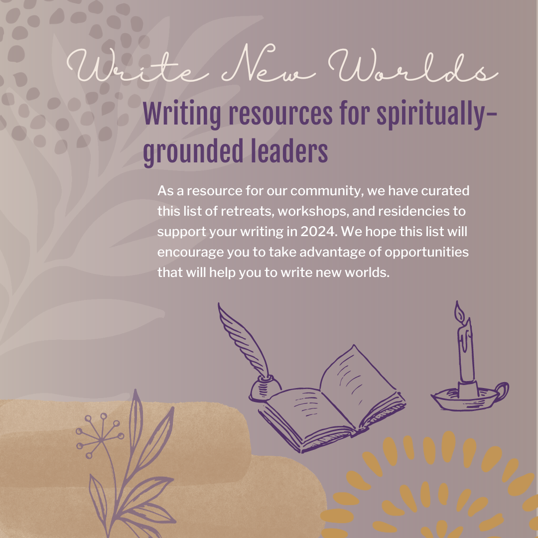 Write New Worlds: writing resources for spiritually-grounded leaders.