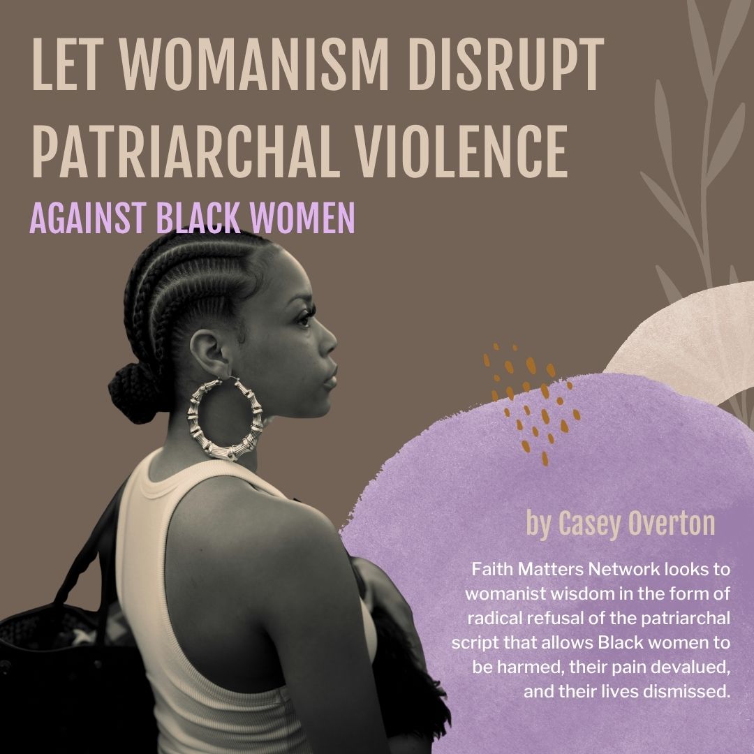 Let Womanism Disrupt Patriarchal Violence Against Black Women