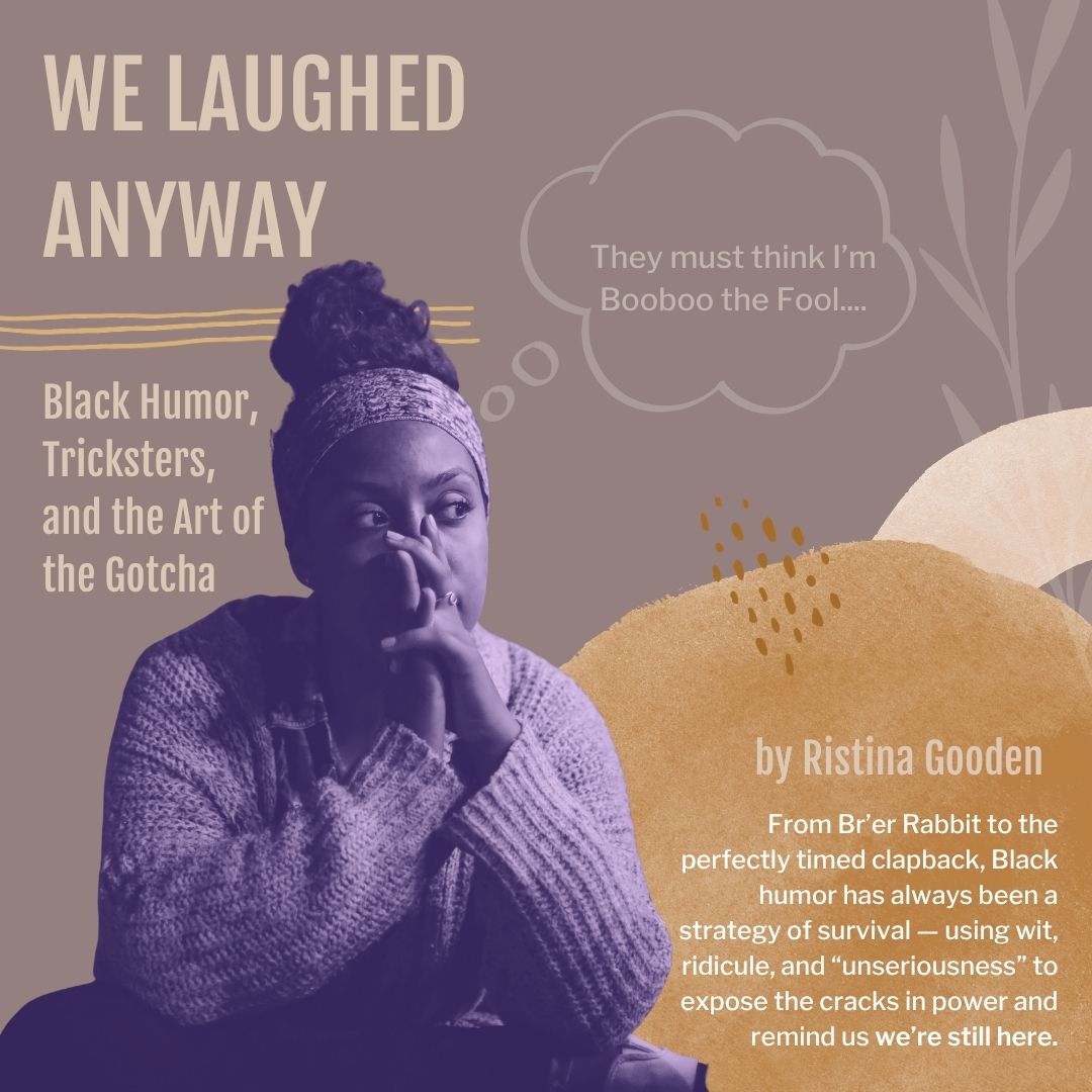 We Laughed Anyway: Black humor, tricksters, and the art of the gotcha.